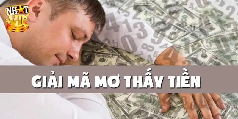 Điềm báo về giấc mơ thấy tiền mới nhất 2024